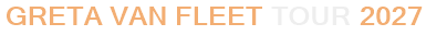 Greta Van Fleet Tour 2027